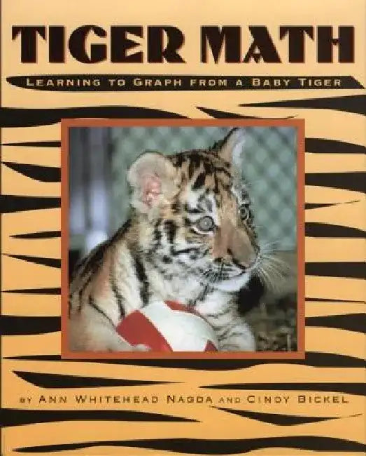 Tiger Math: Learning to Graph from a Baby Tiger by Ann Whitehead Nagda