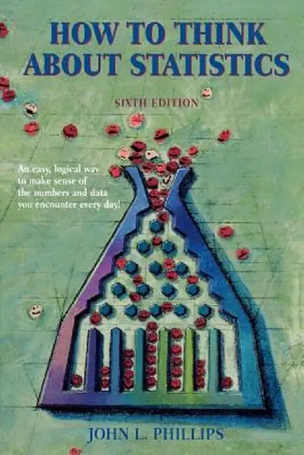 How to Think about Statistics: Sixth Edition by John Phillips