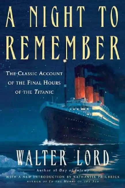 A Night to Remember: The Classic Account of the Final Hours of the Titanic by Walter Lord
