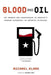 Blood and Oil: The Dangers and Consequences of America's Growing Dependency on Imported Petroleum by Michael Klare