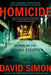 Homicide: A Year on the Killing Streets by David Simon