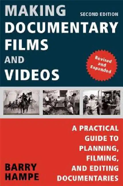 Making Documentary Films and Videos: A Practical Guide to Planning, Filming, and Editing Documentaries by Barry Hampe
