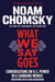 What We Say Goes: Conversations on U.S. Power in a Changing World by Noam Chomsky