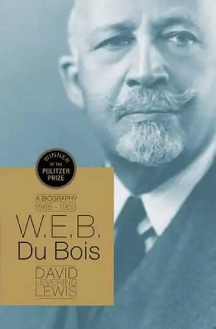W.E.B. Du Bois: A Biography by David Levering Lewis