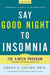 Say Good Night to Insomnia: The Six-Week, Drug-Free Program Developed at Harvard Medical School by Gregg D. Jacobs