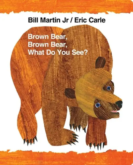 Brown Bear, Brown Bear, What Do You See? by Bill Martin