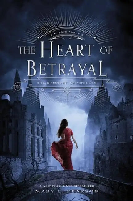 The Heart of Betrayal: The Remnant Chronicles: Book Two by Mary E. Pearson