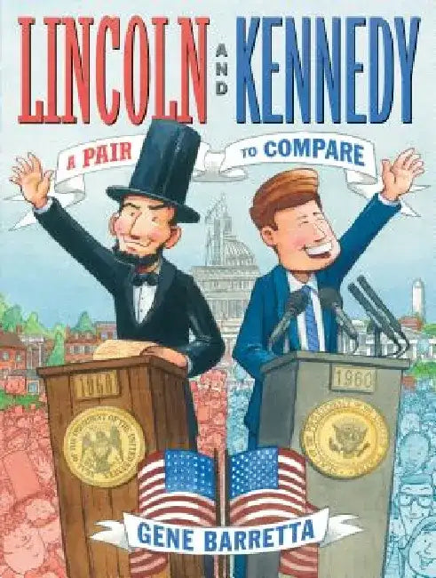 Lincoln and Kennedy: A Pair to Compare by Gene Barretta