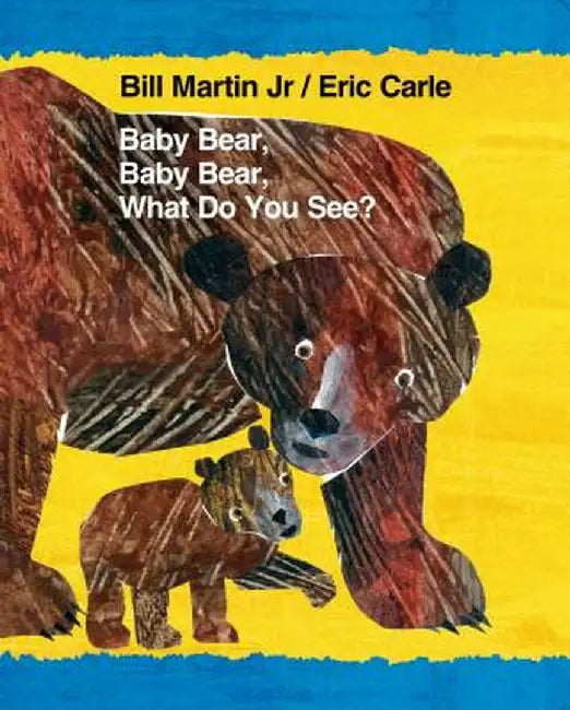 Baby Bear, Baby Bear, What Do You See? by Bill Martin