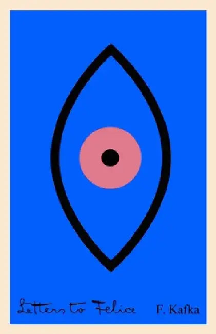Letters to Felice by Franz Kafka