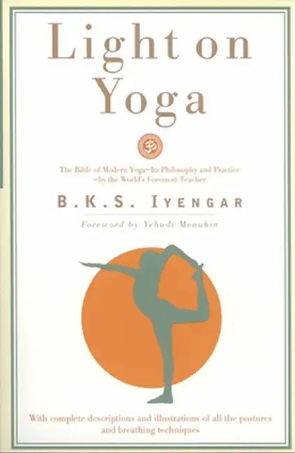 Light on Yoga: Yoga Dipika by B. K. S. Iyengar