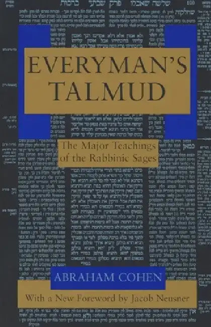 Everyman's Talmud: The Major Teachings of the Rabbinic Sages by Abraham Cohen