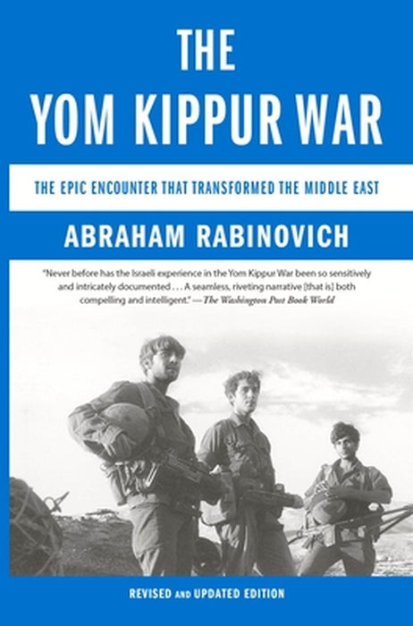 The Yom Kippur War: The Epic Encounter That Transformed the Middle East by Abraham Rabinovich