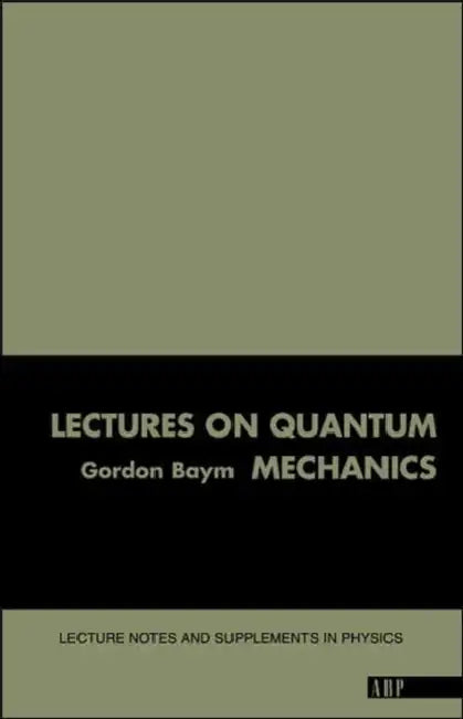 Lectures on Quantum Mechanics by Gordon Baym