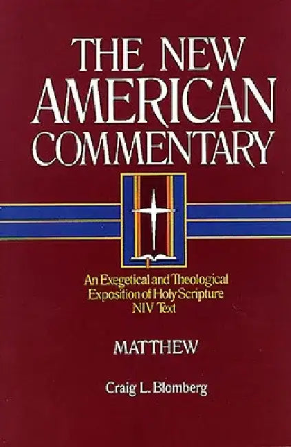 Matthew: An Exegetical and Theological Exposition of Holy Scripture Volume 22 by Craig L. Blomberg