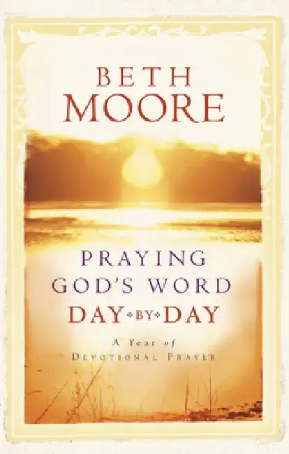 Praying God's Word Day by Day by Beth Moore