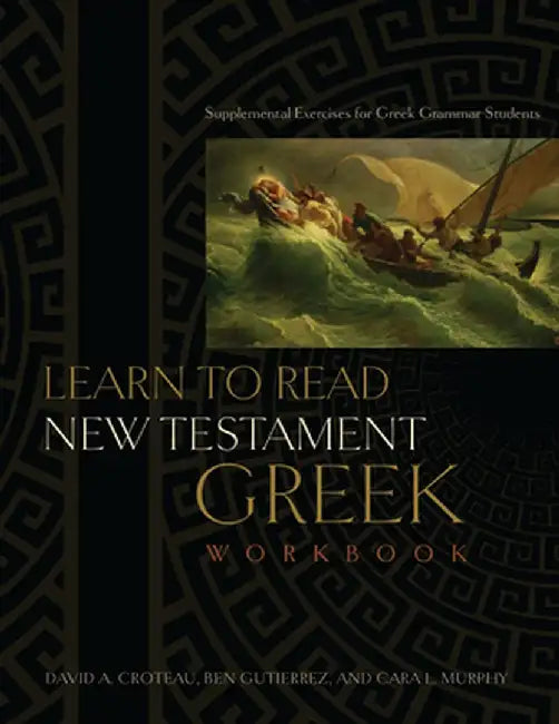 Learn to Read New Testament Greek: Supplemental Exercises for Greek Grammar Students by Ben Gutierrez