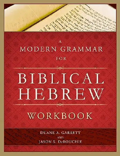 A Modern Grammar for Biblical Hebrew Workbook by Duane A. Garrett