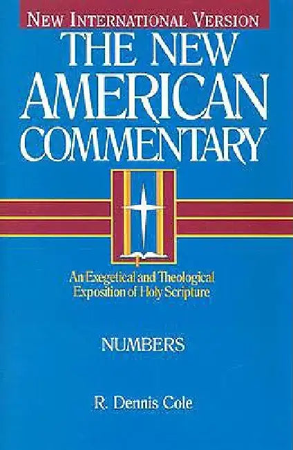 Numbers: An Exegetical and Theological Exposition of Holy Scripture Volume 3 by Dennis R. Cole