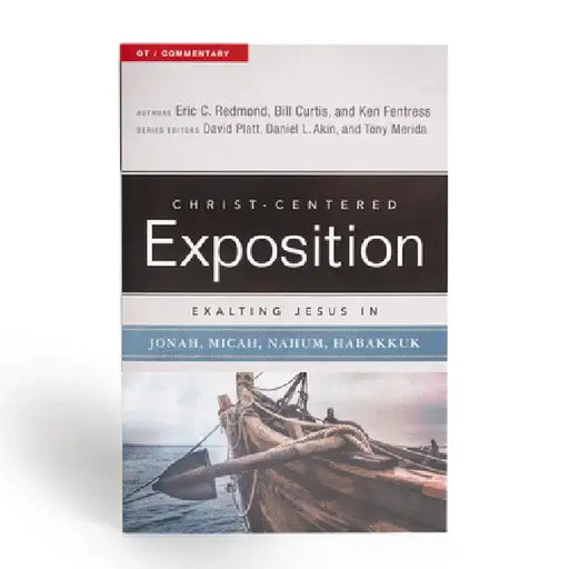 Exalting Jesus in Jonah, Micah, Nahum, Habakkuk by Eric Redmond