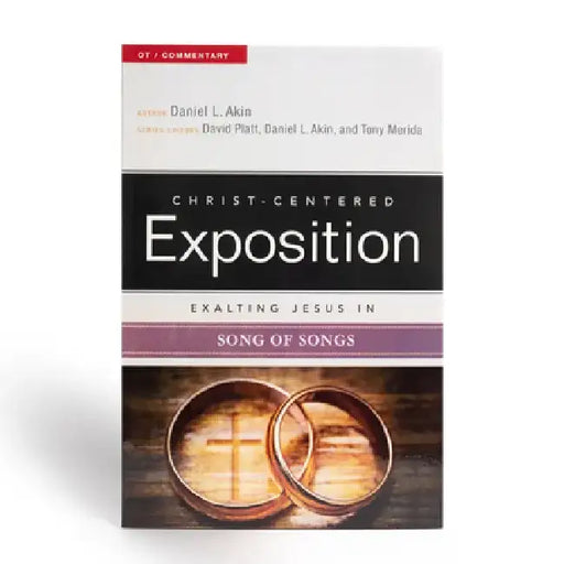 Exalting Jesus in Song of Songs by Daniel L. Akin