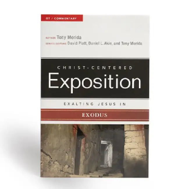 Exalting Jesus in Exodus by Tony Merida