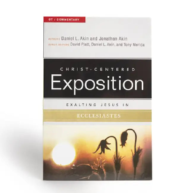 Exalting Jesus in Ecclesiastes by Daniel L. Akin