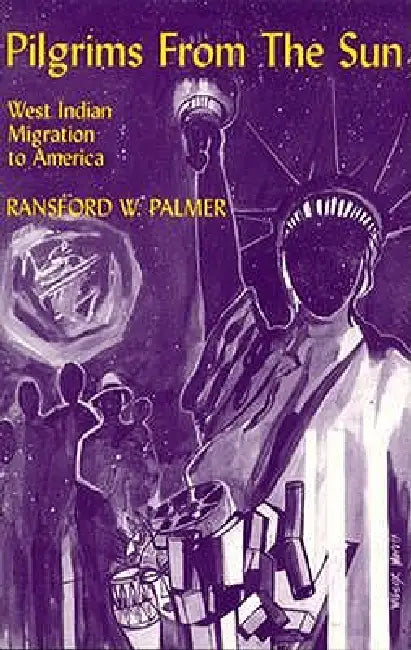 Pilgrims from the Sun: West Indian Migration to America by Ransford W. Palmer