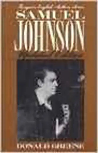 Samuel Johnson by Donald Johnson Greene by Donald Johnson Greene