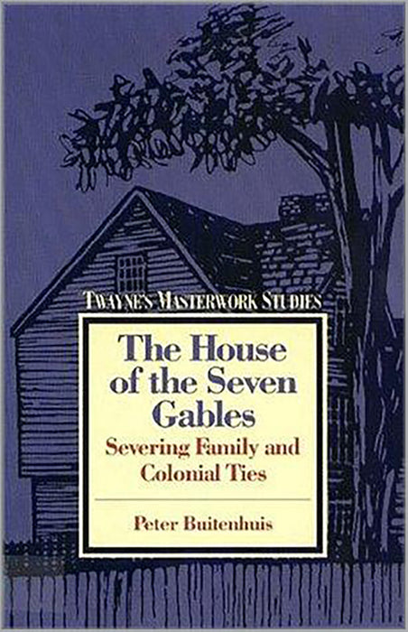 The House Of The Seven Gables: Severing Family and Colonial Ties (Vol. 66)