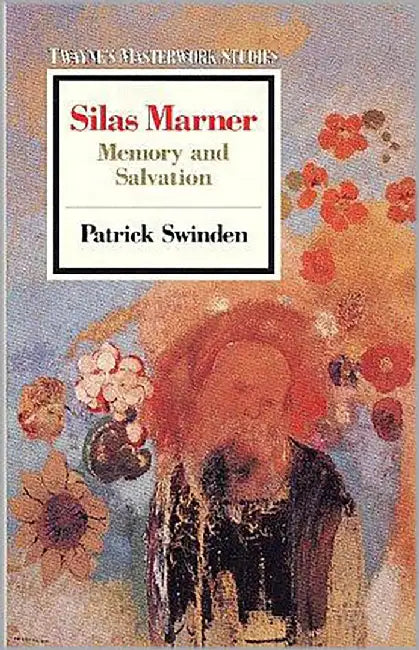 Silas Marner: Memory and Salvation by Patrick Swinden
