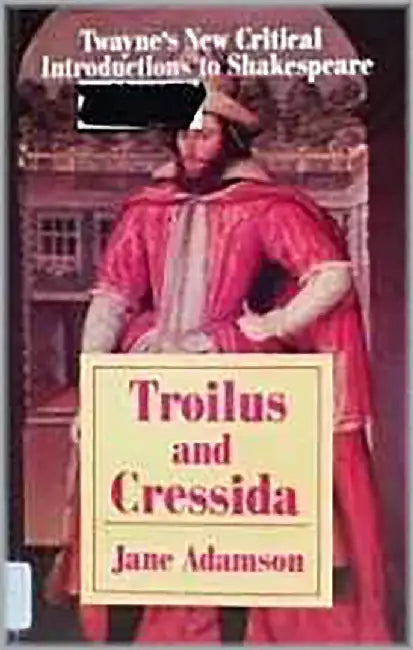 Troilus And Cressida: Twayne's New Critical Introductions to Shakespeare by Jane Adamson