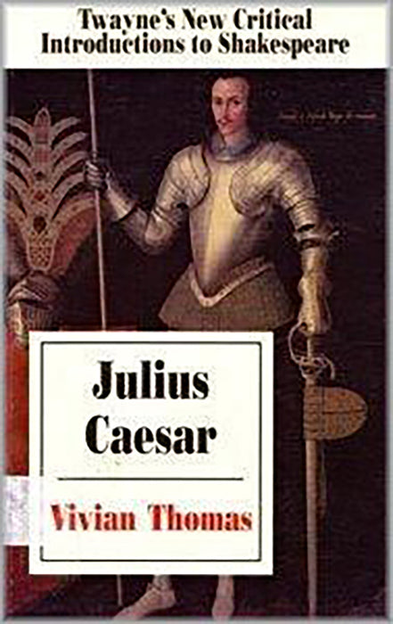 Julius Caesar: Twayne's New Critical Introductions to Shakespeare (Vol. 13)