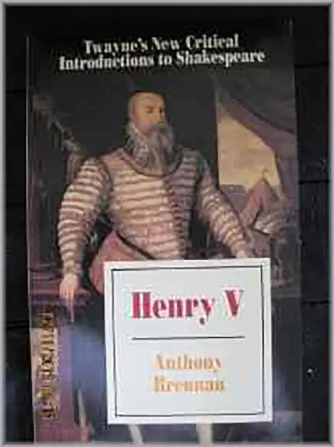 Henry V: Twayne's New Critical Introductions to Shakespeare, No 160 by Anthony Brennan