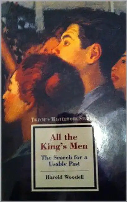 All The King'S Men: The Search for a Usable Past (Vol. 112) by Harold Woodell