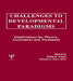 Challenges To Developmental Paradigms: Implications for Theory, Assessment and Treatment by Philip R. Zelazo