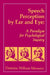 Speech Perception By Ear and Eye: A Paradigm for Psychological Inquiry by Dominic W. Massaro