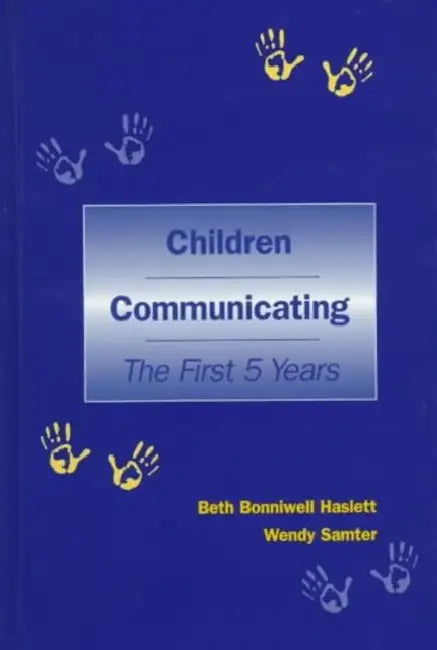 Children Communicating: The First 5 Years by Beth Bonniwell Haslett