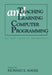 Teaching and Learning Computer Programming: Multiple Research Perspectives by Richard E. Mayer