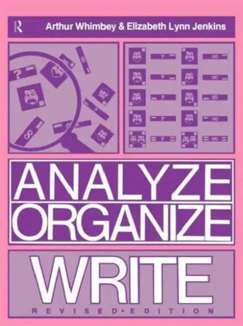 Analyze, Organize, Write by Arthur Whimbey, Elizabeth Lynn Jenkins
