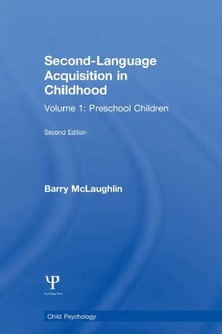 Second Language Acquisition in Childhood: Volume 1: Preschool Children by B. McLaughlin