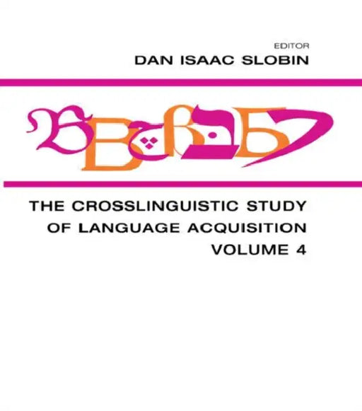 The Crosslinguistic Study of Language Acquisition by Dan Isaac Slobin