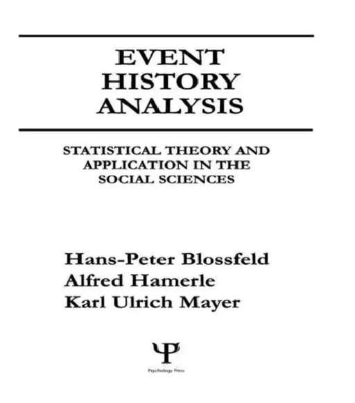 Event History Analysis: Statistical theory and Application in the Social Sciences by Hans-Peter Blossfeld