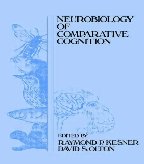 Neurobiology of Comparative Cognition by Raymond P. Kesner