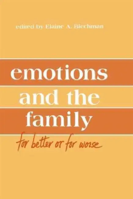 Emotions and the Family: for Better Or for Worse by Elaine A. Blechman