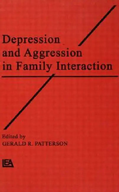Depression and Aggression in Family Interaction by Gerald R. Patterson