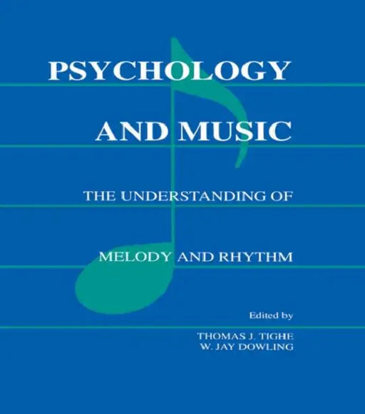 Psychology and Music: The Understanding of Melody and Rhythm by W. Jay Dowling