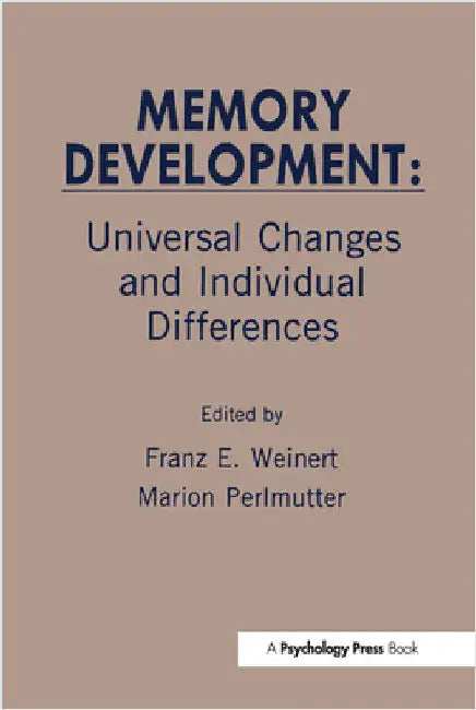 Memory Development: Universal Changes and Individual Differences by Franz E. Weinert