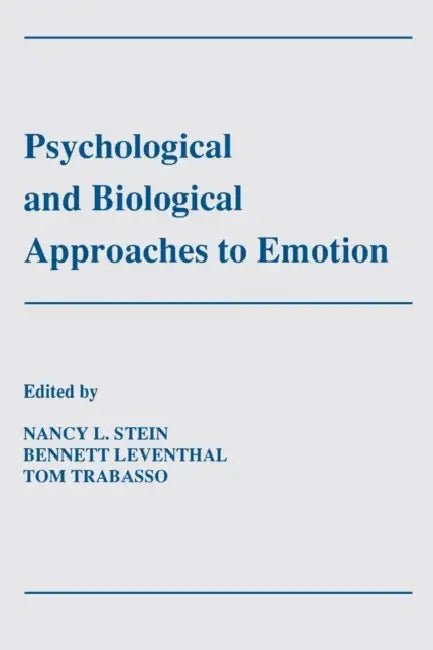 Psychological and Biological Approaches To Emotion by Nancy L. Stein, Bennett Leventhal, Thomas R. Trabasso