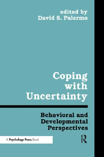 Coping With Uncertainty: Behavioral and Developmental Perspectives by Davis S. Palermo